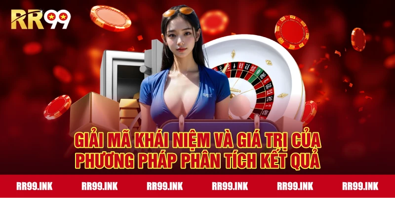 Giải mã khái niệm và giá trị của phương pháp phân tích kết quả